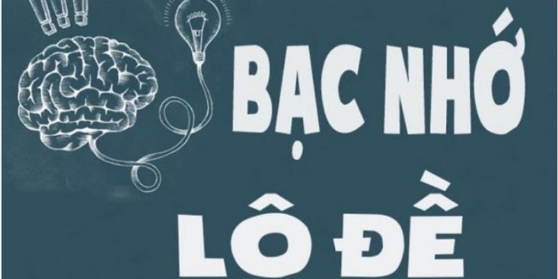 Cách chơi bạc nhớ lô đề cực chuẩn
